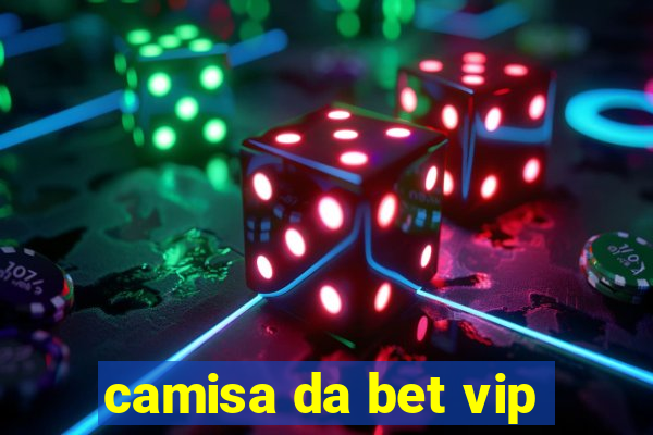 camisa da bet vip